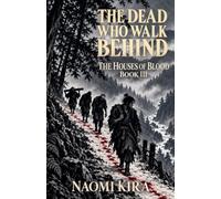 The Dead Who Walk Behind: A Wandering Samurai Horror Mystery: 3 (The Houses of Blood)