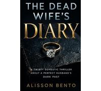 The Dead Wife's Diary: A Twisty Domestic Thriller About a Perfect (Thrillers / High-Concept)
