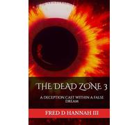 THE DEAD ZONE 3: A DECEPTION CAST WITHIN A FALSE DREAM (The Dead Zone Recreation)