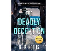 The Deadly Deception: A Kent Detective Agency Mystery (Kent Detective Agency Mystery Large Print)