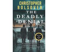 The Deadly Denial (Liberty Bell and DI John Eager; an Investigative Reporter and British Detective Crime Novel)