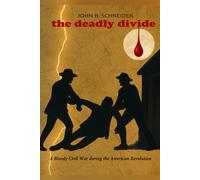 The Deadly Divide: America’s First Civil War During the American Revolution
