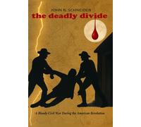 The Deadly Divide: The First Civil War During the American Revolution