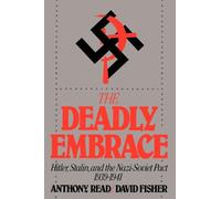 The Deadly Embrace: Hitler, Stalin and the Nazi-Soviet Pact, 1939-1941