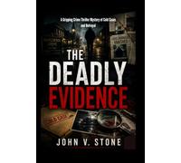 The Deadly Evidence: A Gripping Crime Thriller Mystery of Cold Cases and Betrayal