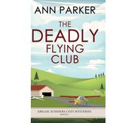 The Deadly Flying Club: 9 (Abigail Summers Cozy Mysteries)