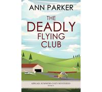 The Deadly Flying Club: 9 (Abigail Summers Cozy Mysteries)