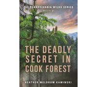 The Deadly Secret in Cook Forest: The Pennsylvania Wilds Series - Book 2