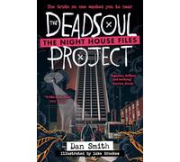 The Deadsoul Project: A Times Children’s Book of the Week: Book 1 (The Night House Files)