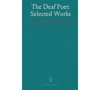 The Deaf Poet: Selected Works: Poems and essays on faith, freedom, and the moral life with a biographical sketch