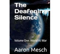 The Deafening Silence: Volume One: World At War