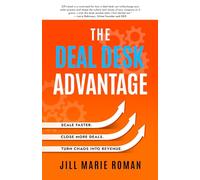 The Deal Desk Advantage: Scale Faster. Close More Deals. Turn Chaos into Revenue.