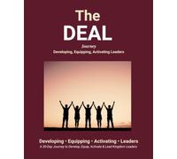 THE DEAL JOURNEY DEVELOPING EQUIPPING ACTIVATING LEADERS