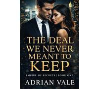 The Deal We Never Meant to Keep: 1 (Empire of Secrets)