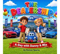 The Dealership: A Day with Danny & Mia: A Fun Car Dealership Coloring Adventure for Kids Ages 3-8