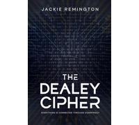 The Dealey Cipher: A Conspiracy Thriller That Predicted Tomorrow's Headlines-Today