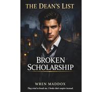 The Dean's List: Broken Scholarship: A Dark Reverse Harem Bully Romance (The Dean's List Book 1)