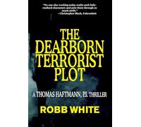 The Dearborn Terrorist Plot: A Thomas Haftmann Novel: 6 (Thomas Haftmann, P. I.)