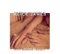 The Death And Letters Of Alice James: Selected Correspondence