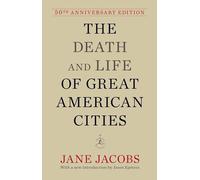 The Death and Life of Great American Cities: 50th Anniversary Edition (Modern Library)
