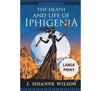 The Death and Life of Iphigenia (Songs and Lies)