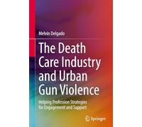 The Death Care Industry and Urban Gun Violence: Helping Profession Strategies for Engagement and Support