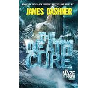 The Death Cure (Maze Runner, Book Three): Book Three of the Maze Runner Series: 3