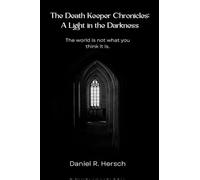 The Death Keeper Chronicles: A Light in the Darkness: A Light in the Darkness: 1