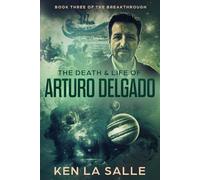 The Death & Life of Arturo Delgado: 3 (The BreakThrough)