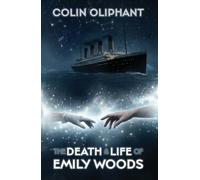The Death & Life of Emily Woods: A Time-Slip Mystery Across the North Atlantic