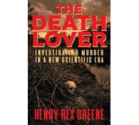 The Death Lover: Investigating Murder in a New Scientific Era