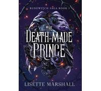 The Death-Made Prince: A Dark Fantasy Romance: 1 (Runewitch Saga)