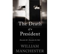 The Death of a President: November 20-November 25, 1963