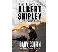 The Death of Albert Shipley: All is not what it seems (Orson Carver)