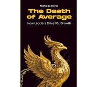 The Death of Average: How Leaders Drive 10x Growth