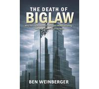 The Death of BigLaw: Why the Legal Industry’s Business Model Is Failing - and What Clients Must Do Next