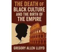 THE DEATH OF BLACK CULTURE AND THE BIRTH OF THE EMPIRE (The Sovereignty Chronicles)