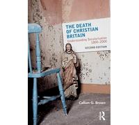 La muerte de la Gran Bretaña cristiana – Comprender la secularización, 1800-2000 – Routledge