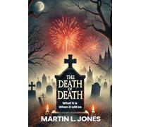 The Death of Death: What it is and When it will be