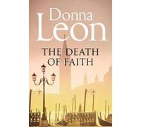 The Death Of Faith: Donna Leon (Commissario Brunetti, 6)
