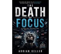 THE DEATH OF FOCUS: Attention, Distraction, and Modern Life
