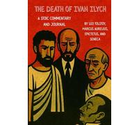 The Death of Ivan Ilych: A Stoic Commentary and Journal