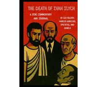The Death of Ivan Ilych: A Stoic Commentary and Journal