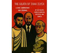 The Death of Ivan Ilych: A Stoic Commentary and Journal