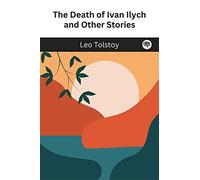 The Death of Ivan Ilych and Other Stories