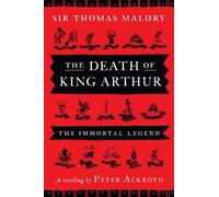The Death of King Arthur: Thomas Malory's Le Morte d'Arthur