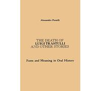 The Death of Luigi Trastulli and Other Stories: Form and Meaning in Oral History (Suny Series in Oral and Public History)