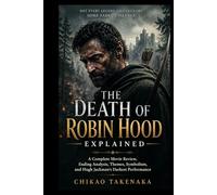 The Death of Robin Hood Explained: A Complete Movie Review, Ending Analysis, Themes, Symbolism, and Hugh Jackman’s Darkest Performance