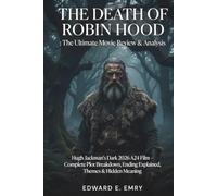 The Death of Robin Hood :The Ultimate Movie Review & Analysis: Hugh Jackman’s Dark 2026 A24 Film - Complete Plot Breakdown, Ending Explained, Themes & Hidden Meaning