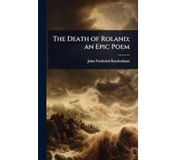 The Death of Roland; an Epic Poem